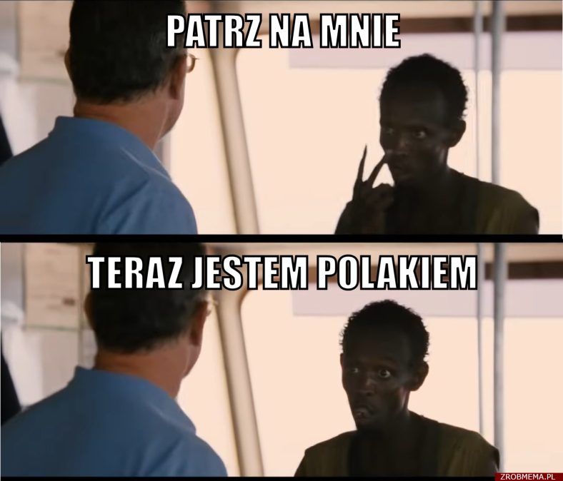 Patrz na mnie, teraz jestem Polakiem